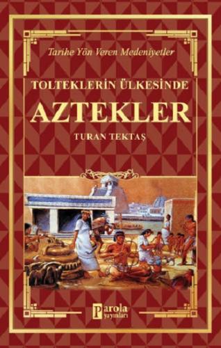 Aztekler - Tolteklerin Ülkesinde