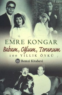 Babam, Oğlum, Torunum 100 Yıllık Öykü