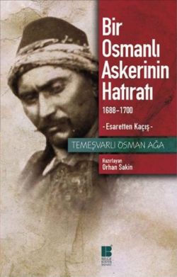 Bir Osmanlı Askerinin Hatıratı 1688-1700 Esaretten Kaçış