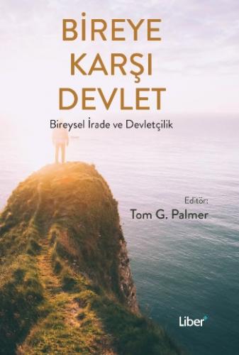 Bireye Karşı Devlet - Bireysel İrade ve Devletçilik