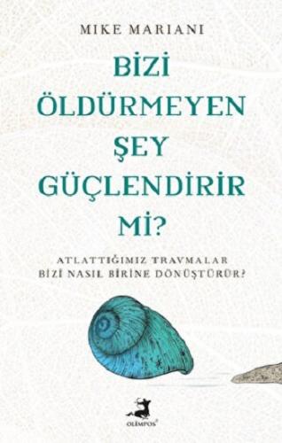 Bizi Öldürmeyen Şey Güçlendirir Mi?