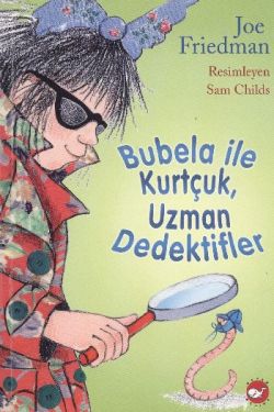 Bubela ile Kurtçuk, Uzman Dedektifler