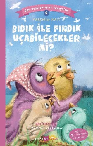 Can Dostlarımızı Tanıyalım 6 - Bıdık ile Fındık Uçabilecekler mi?