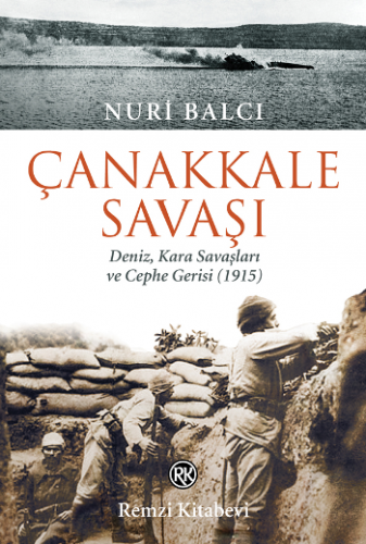 Çanakkale Savaşı Deniz, Kara Savaşları ve Cephe Gerisi (1915)