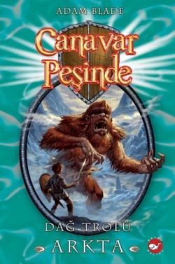 Canavar Peşinde Serisi 03 - Dağ Trolü Arkta (Beast Quest Arcta The Mou