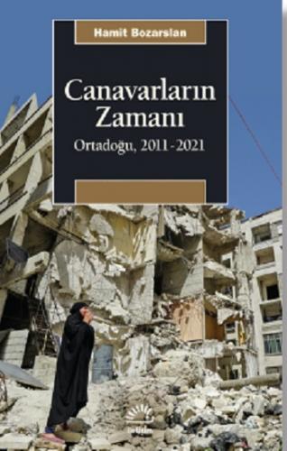 Canavarların Zamanı Ortadoğu, 2011-2021