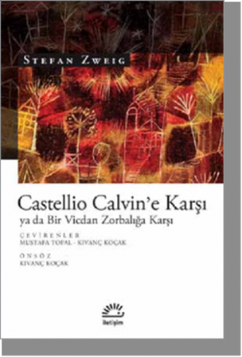 Castellio Calvin'e Karşı ya da Bir Vicdan Zorbalığa Karşı