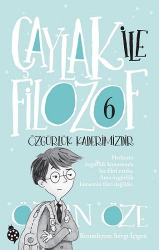 Çaylak İle Filozof - 6:Özgürlük Kaderimizdir