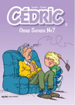 Cedric 5 - Onun Sorunu Ne