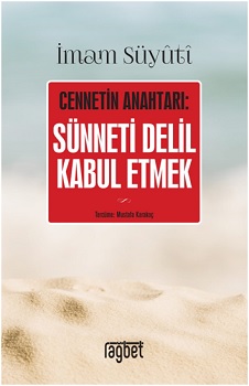 Cennetin Anahtarı: Sünneti Delil Kabul Etmek