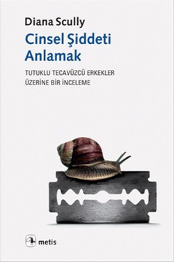 Cinsel Şiddeti Anlamak: Tutuklu Tecavüzcü Erkekler Üzerine Bir İncelem