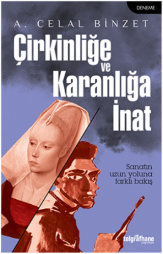 Çirkinliğe ve Karanlığa İnat