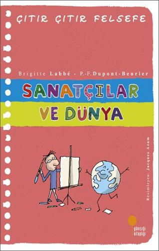 Çıtır Çıtır Felsefe Serisi-33 Sanatçılar ve Dünya