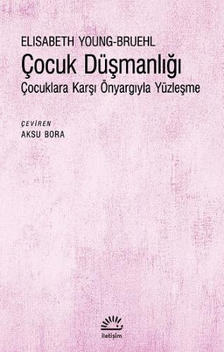 Çocuk Düşmanlığı - Çocuklara Karşı Önyargıyla Yüzleşme