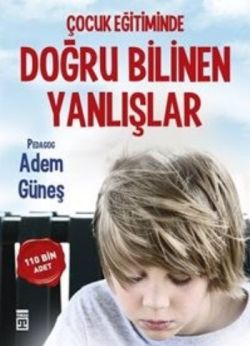 Çocuk Eğitiminde Doğru Bilinen Yanlışlar