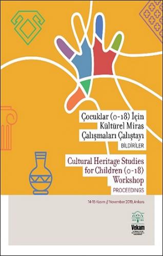 Çocuklar (0-18) İçin Kültürel Miras Çalışmaları Çalıştayı, Bildiriler