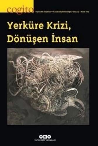 Cogito Sayı: 93 - Yerküre Krizi, Dönüşen İnsan