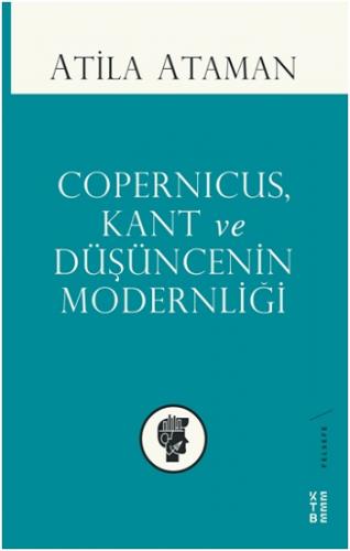 Copernicus, Kant ve Düşüncenin Modernliği