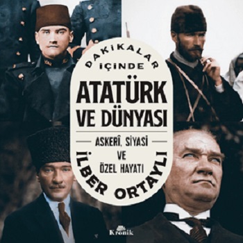 Dakikalar İçinde Atatürk ve Dünyası