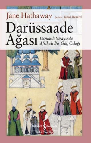 Darüssaade Ağası – Osmanli Sarayında Afrikali Bir Güç Odağı