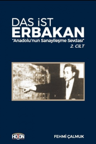 Das İst Erbakan "Anadolu'nun Sanayileşme Sevdası" 2. Cilt