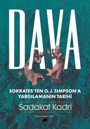 Dava - Sokrates'ten O. J. Simpson'a Yargılamanın Tarihi