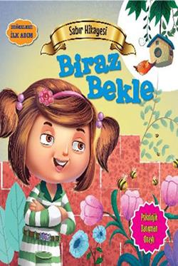 Değerlere İlk Adım - Sabır Hikayesi: Biraz Bekle