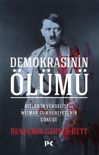 Demokrasinin Ölümü - Hitler'in Yükselişi Ve Weımar Cumhuriyeti'nin Çök