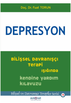 Depresyon - Bilişsel Davranışçı Terapi Işığında Kendine Yardım Kılavuz