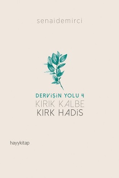 Dervişin Yolu 4 ; Kırk Kalbe Kırk Hadis