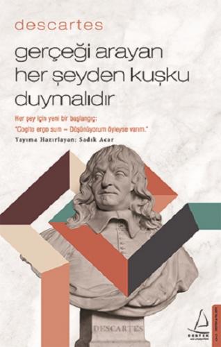 Descartes - Gerçeği Arayan Her Şeyden Kuşku Duymalıdır