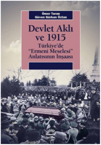 Devlet Aklı Ve 1915 Türkiye'de ''Ermeni Meselesi'' Anlatısının İnşaası