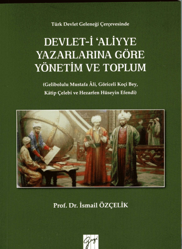 Devlet-i Aliyye Yazarlarına Göre Yönetim ve Toplum