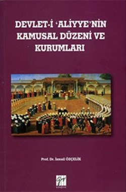 Devlet-İ Aliyye'nin Kamusal Düzeni ve Kurumları