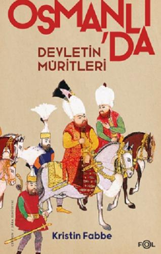 Devletin Müritleri - Osmanlı Dünyasında Din ve Devlet İnşası