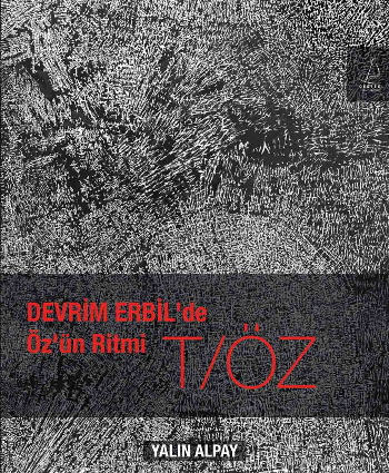 Devrim Erbil'de Öz'ün Ritmi T/ÖZ