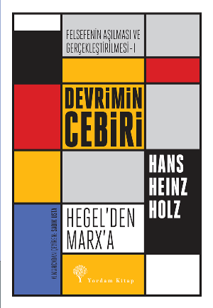 Devrimin Cebiri Hegel'den Marx'a - Felsefe'nin Aşılması ve Gerçekleşti