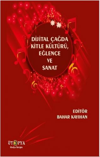 Dijital Çağda Kitle Kültürü, Eğlence Ve Sanat