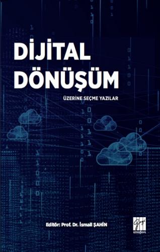 Dijital Dönüşüm Üzerine Seçme Yazılar