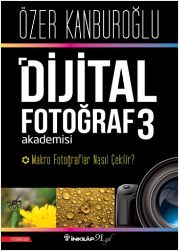 Dijital Fotoğraf Akademisi 3 - Makro Fotoğraflar Nasıl Çekilir?