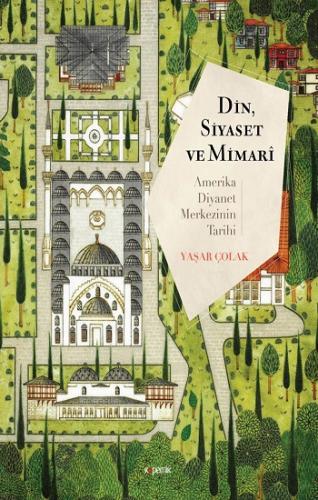 Din, Siyaset ve Mimari: Amerika Diyanet Merkezinin Tarihi