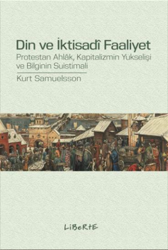 Din ve İktisadi Faaliyet - Protestan Ahlak, Kapitalizmin Yükselişi ve 