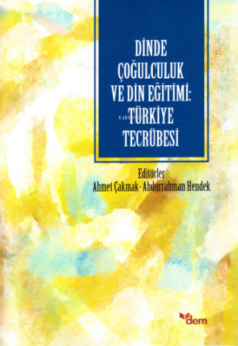 Dinde Çoğulculuk ve Din Eğitimi: Türkiye Tecrübesi