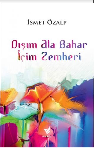 Dışım Ala Bahar İçim Zemheri