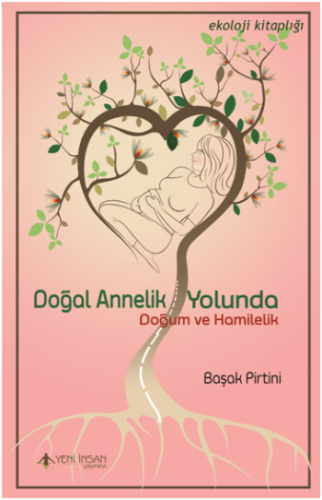 Doğal Annelik Yolunda : Doğum ve Hamilelik