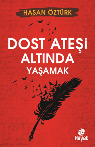 Dost Ateşi Altında Yaşamak