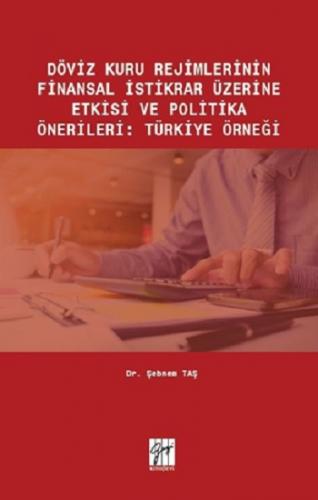 Döviz Kuru Rejimlerinin Finansal İstikrar Üzerine Etkisi ve Politika Ö