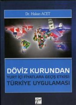 Döviz Kurundan Yurt İçi Fiyatlara Geçiş Etkisi: Türkiye Uygulaması