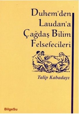 Duhem'den Laudan'a Çağdaş Bilim Felsefecileri