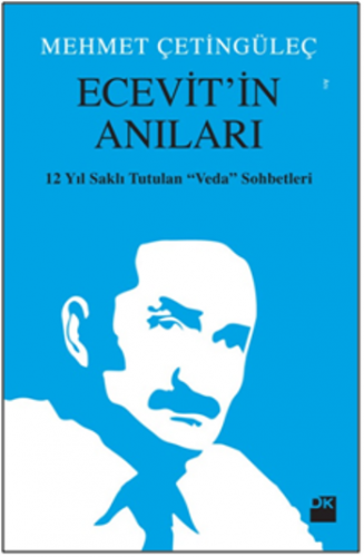 Ecevit'in Anıları 12 Yıl Saklı Tutulan Veda Sohbetleri